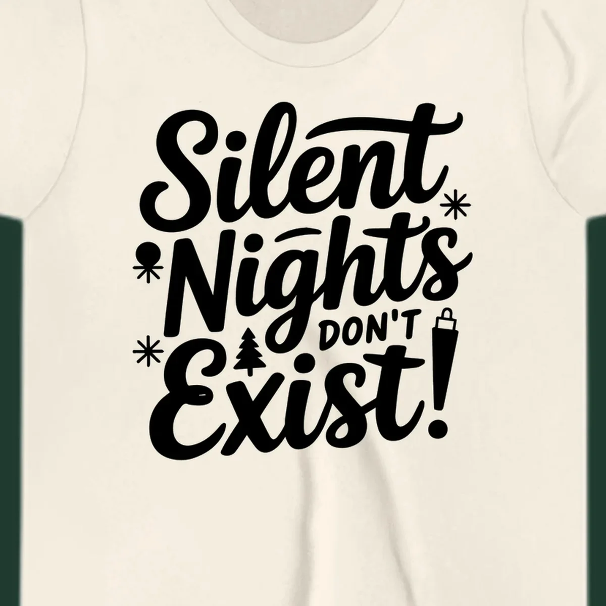 Silent Nights Don't Exist typographic design with Christmas elements.