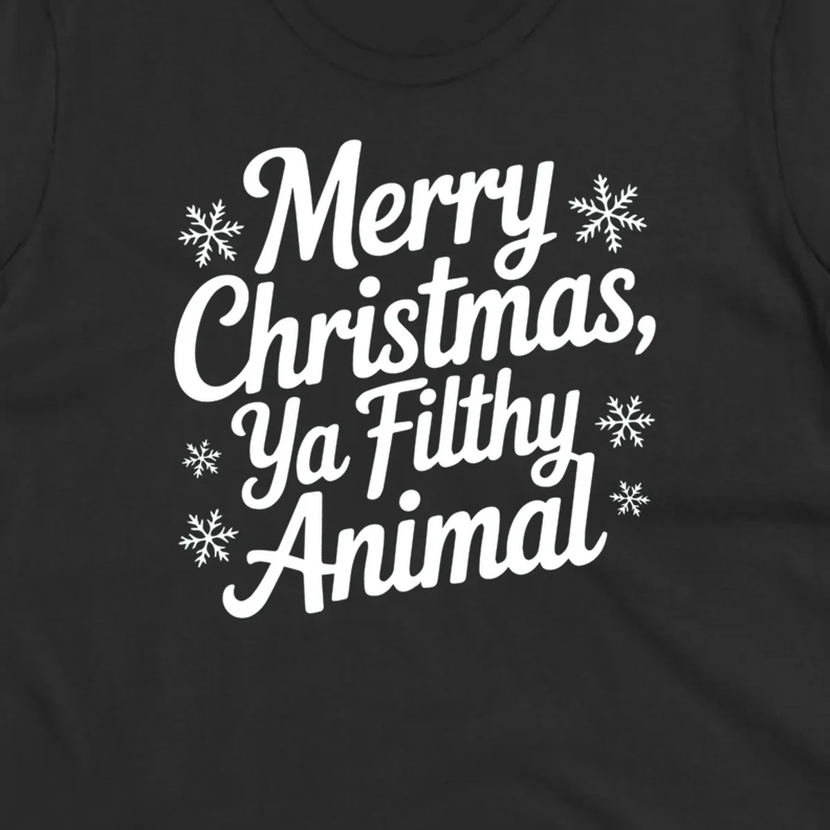 Merry Christmas Ya Filthy Animal typography with snowflakes.