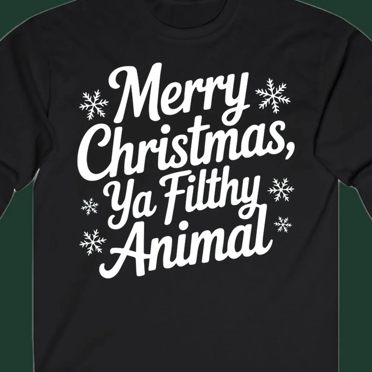 Merry Christmas Ya Filthy Animal typography with snowflakes.