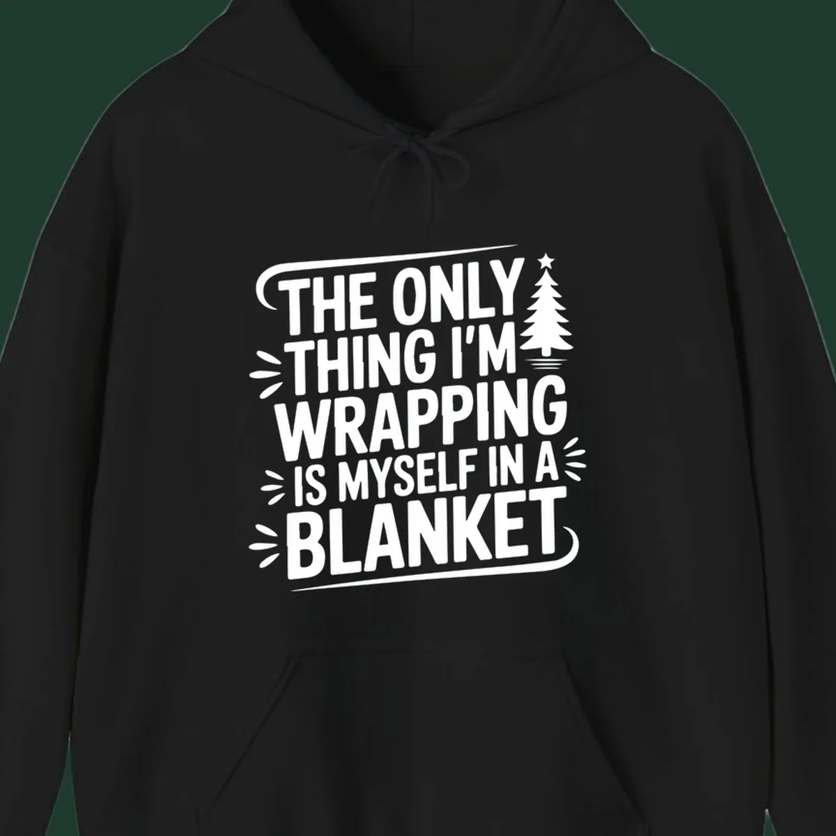 The Only Thing I'm Wrapping Is Myself In A Blanket text design with a Christmas tree.