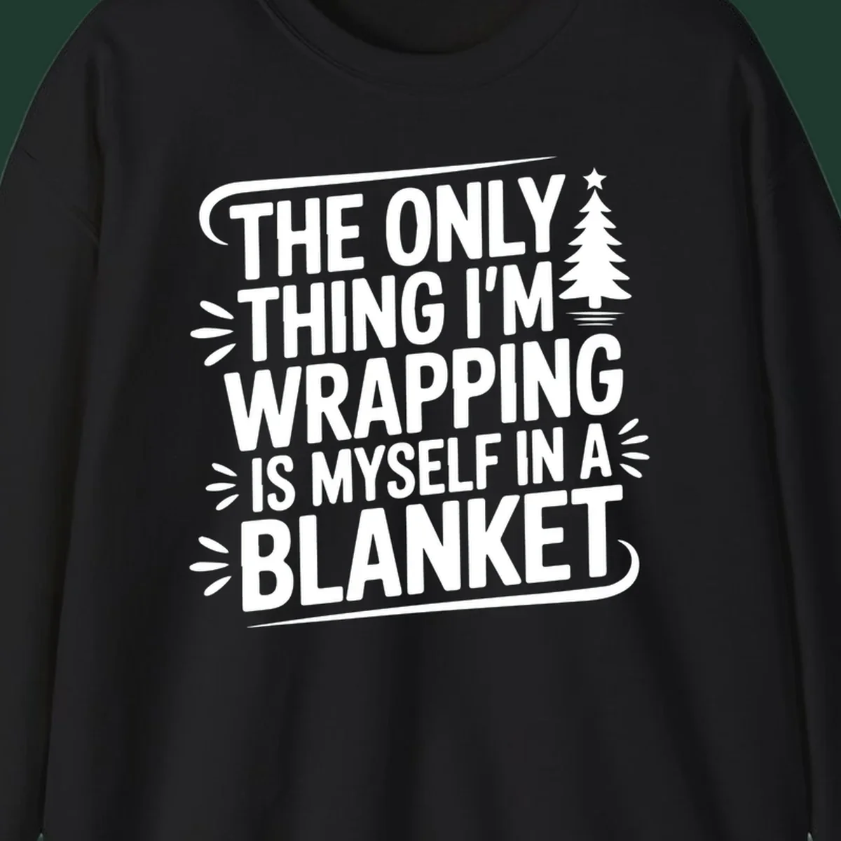 The Only Thing I'm Wrapping Is Myself In A Blanket text design with a Christmas tree.