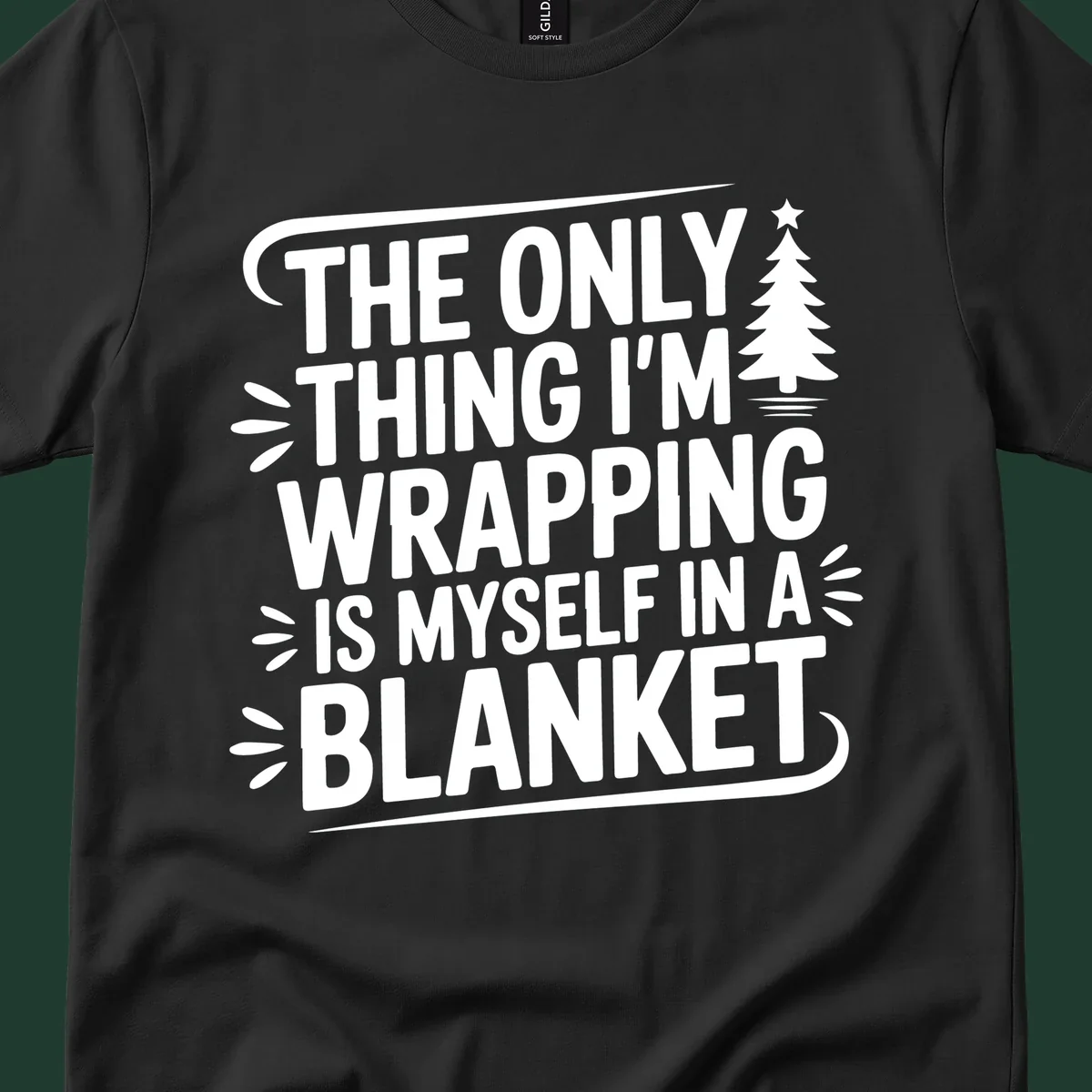 The Only Thing I'm Wrapping Is Myself In A Blanket text design with a Christmas tree.