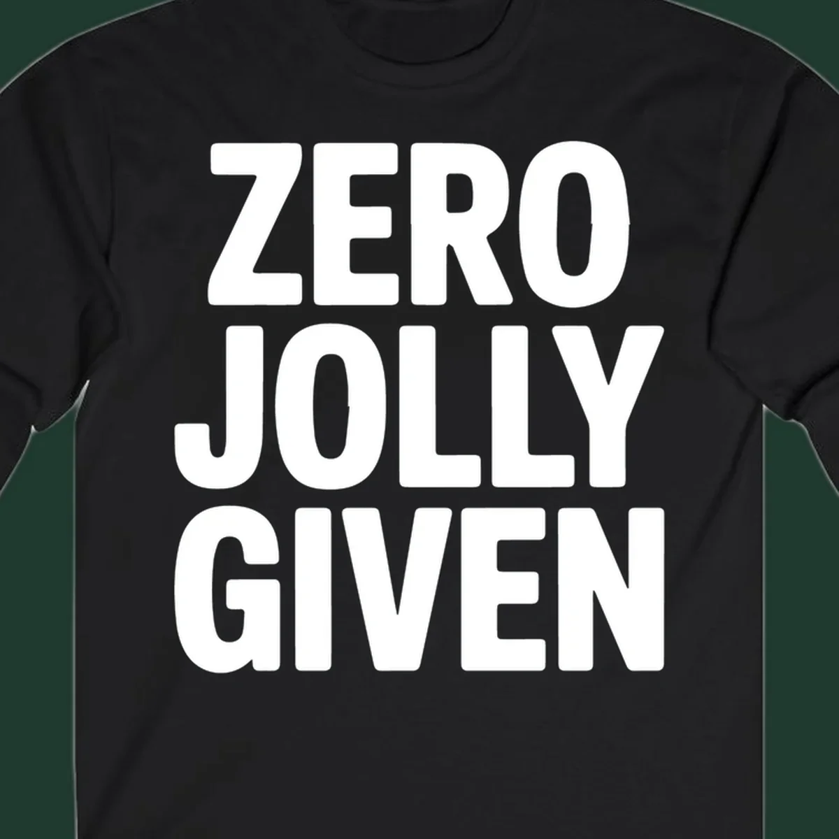 Bold white typography that reads ZERO JOLLY GIVEN on a black background.