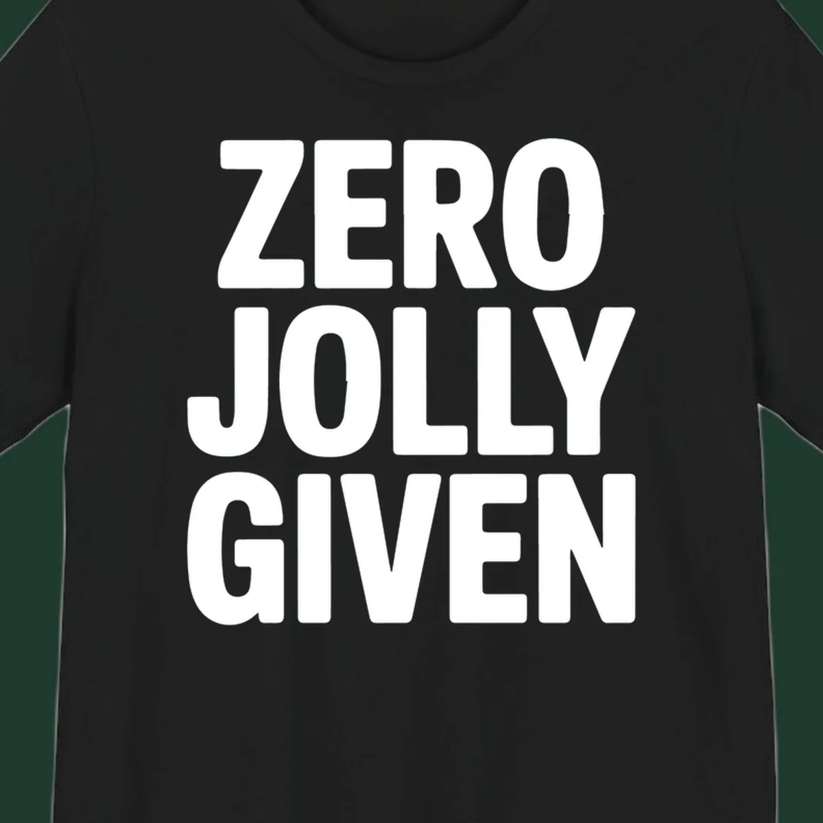 Bold white typography that reads ZERO JOLLY GIVEN on a black background.