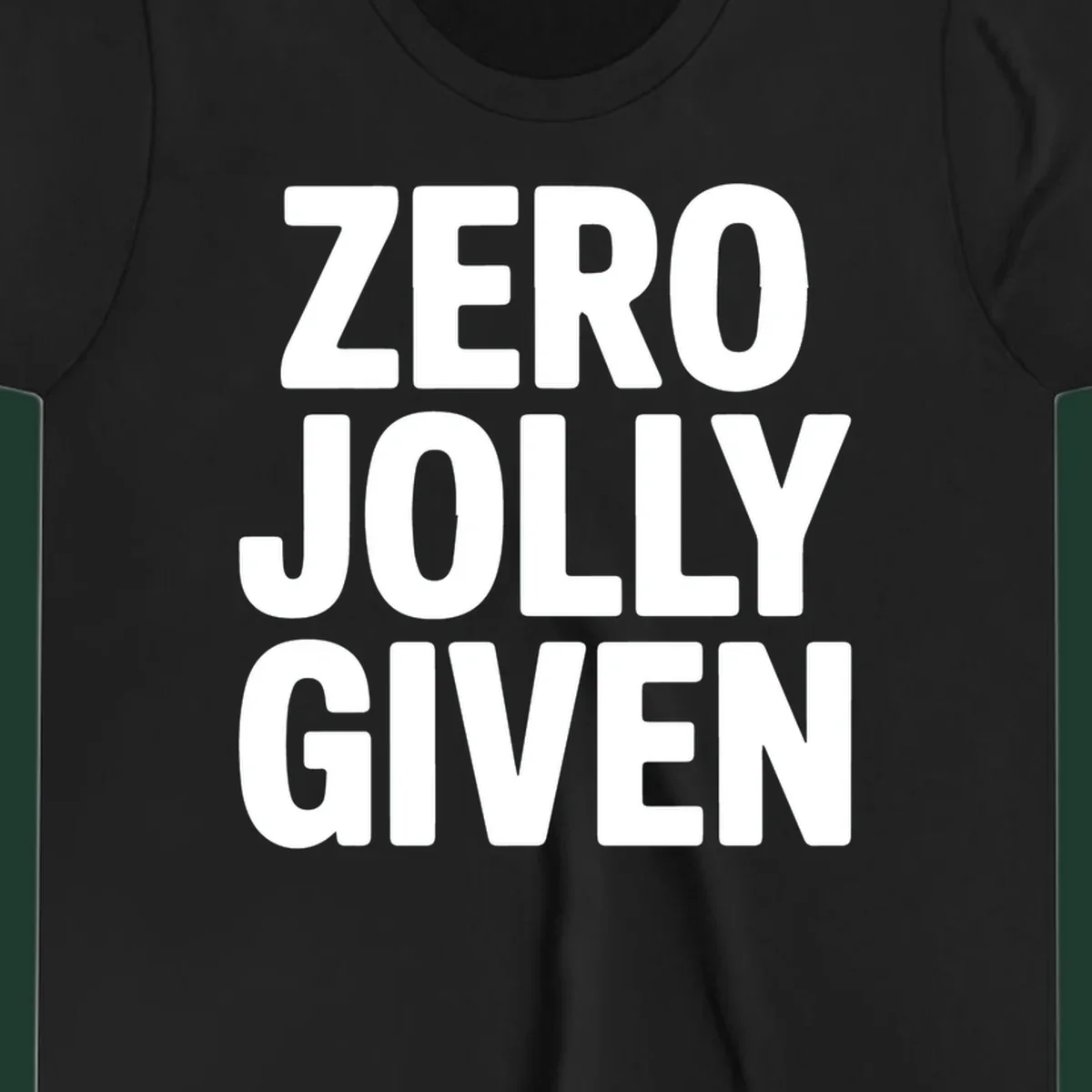 Bold white typography that reads ZERO JOLLY GIVEN on a black background.