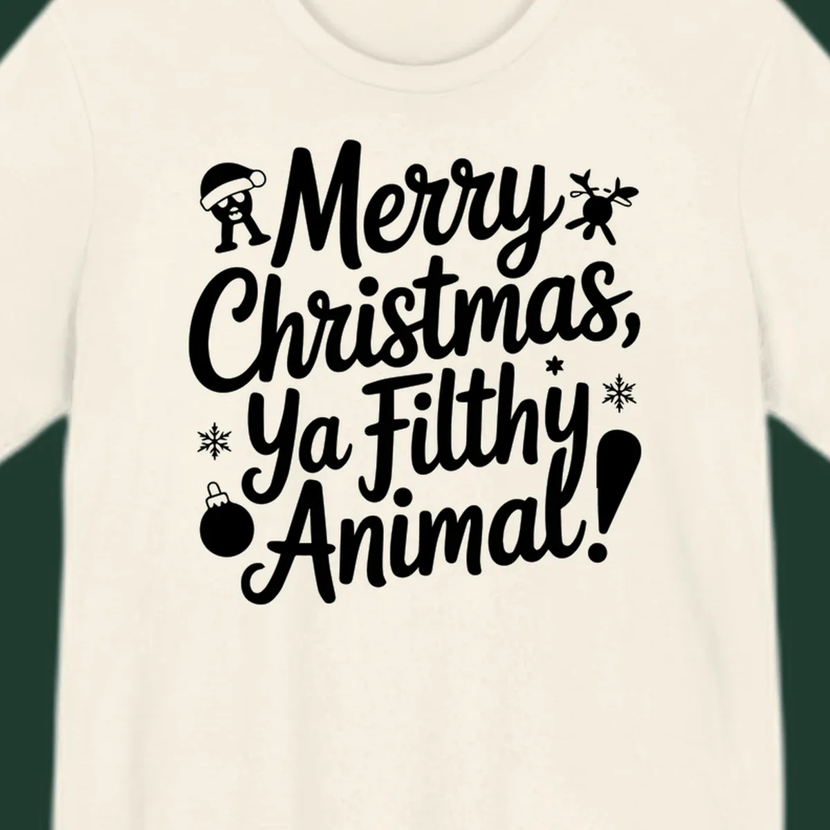 Merry Christmas Ya Filthy Animal quote with festive graphic elements.