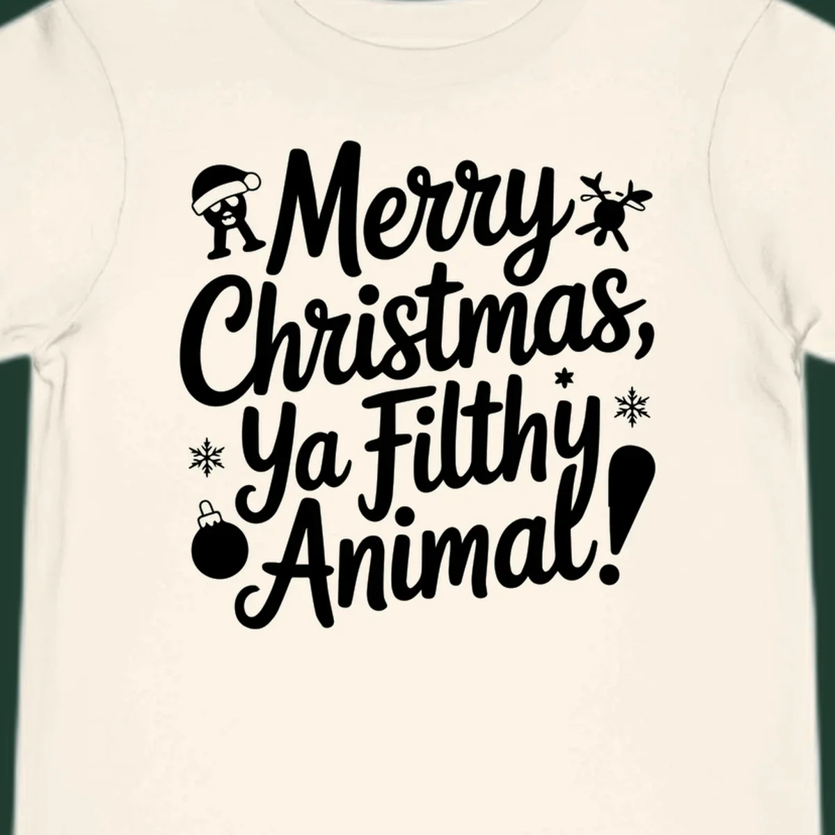 Merry Christmas Ya Filthy Animal quote with festive graphic elements.