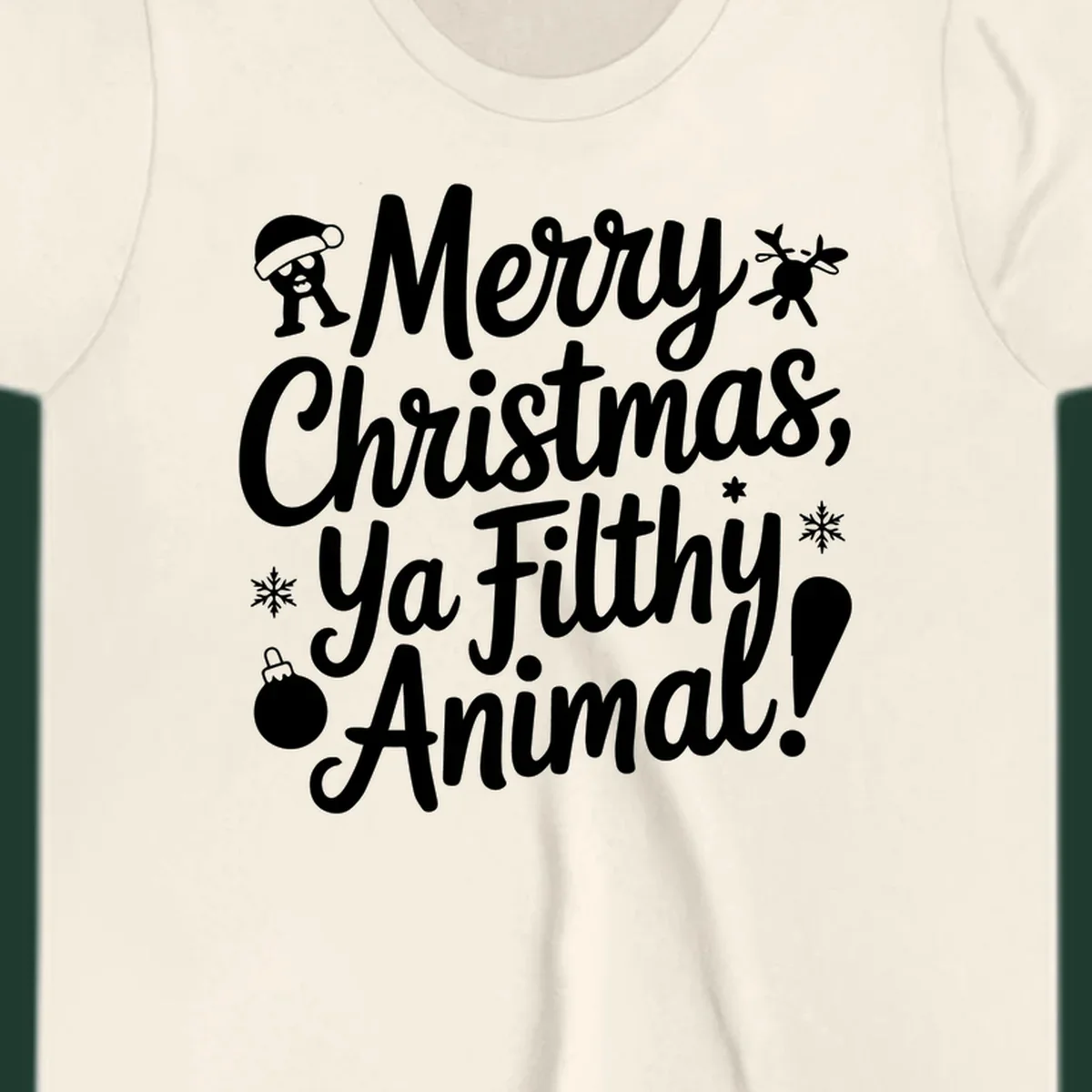 Merry Christmas Ya Filthy Animal quote with festive graphic elements.