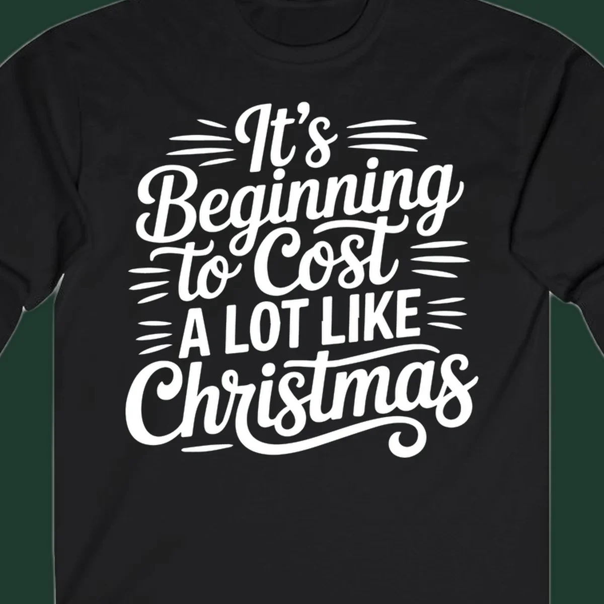 White typography design that reads "It's Beginning To Cost A Lot Like Christmas".