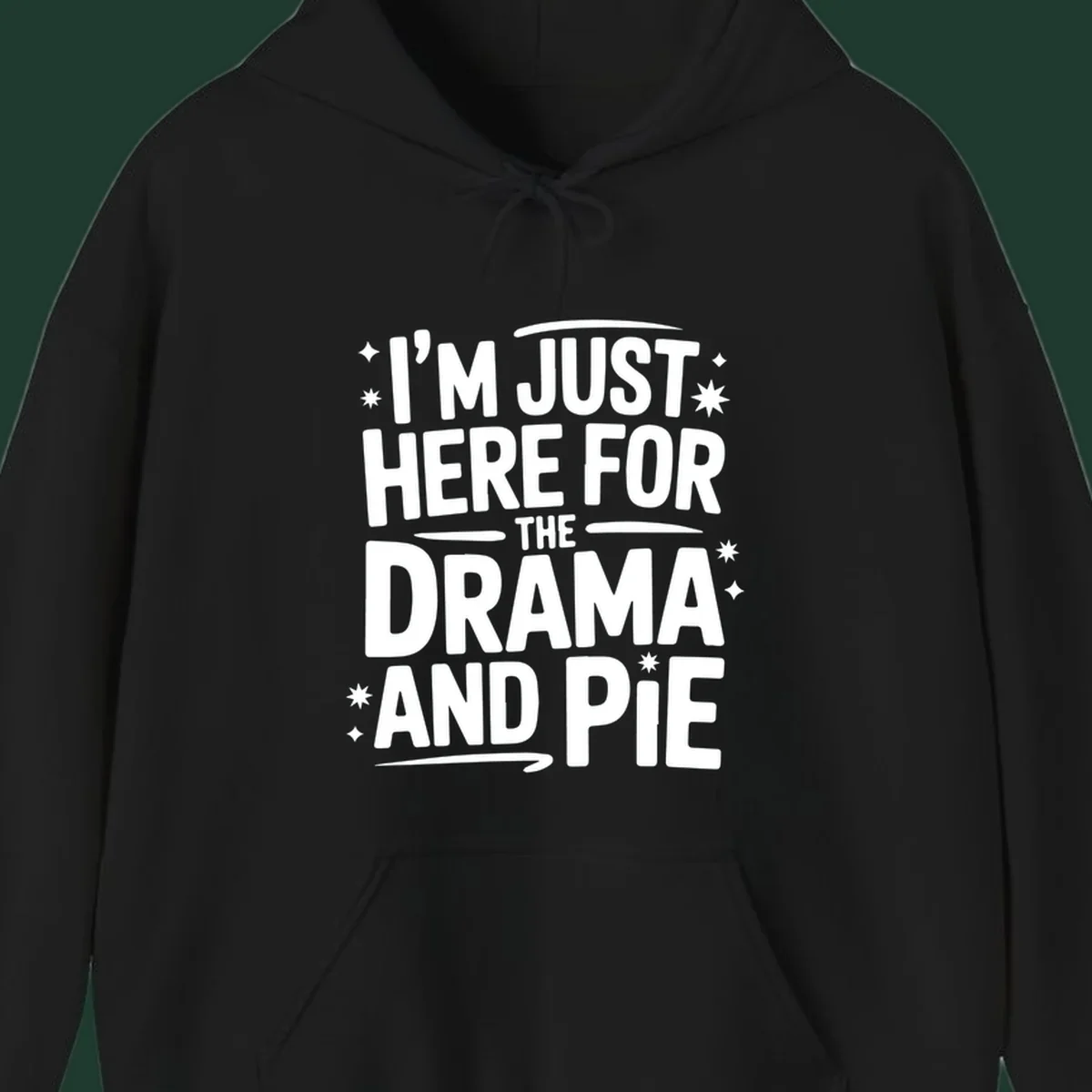 White typography design with stars that reads "I'M JUST HERE FOR THE DRAMA AND PIE".