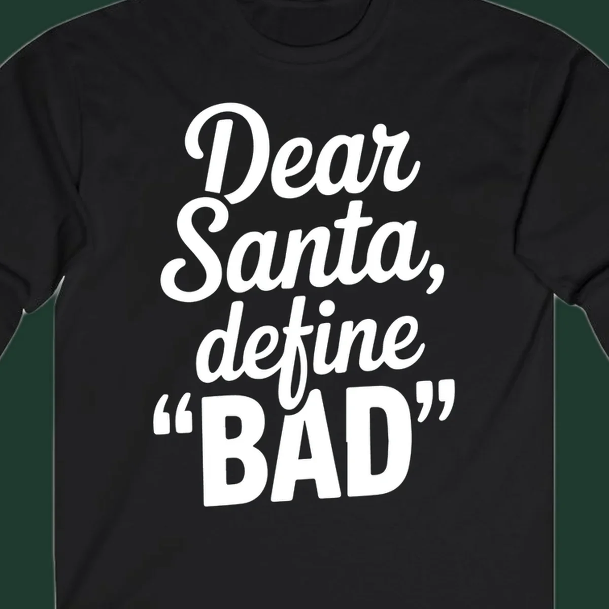 Dear Santa Define Bad typography in white script on black.