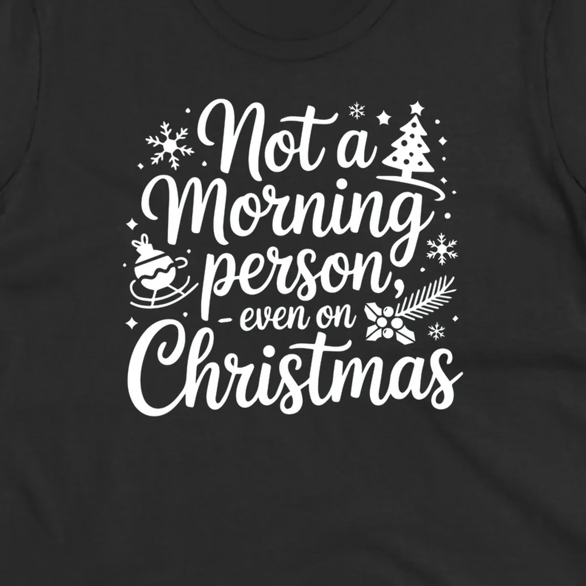 White typography on black background reads 'Not a Morning Person Christmas' with holiday graphics.