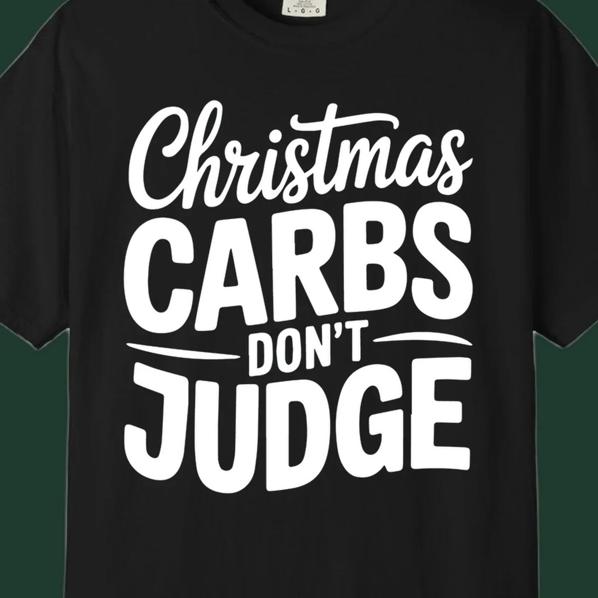 Christmas carbs don't judge phrase in white bold typography on black background.