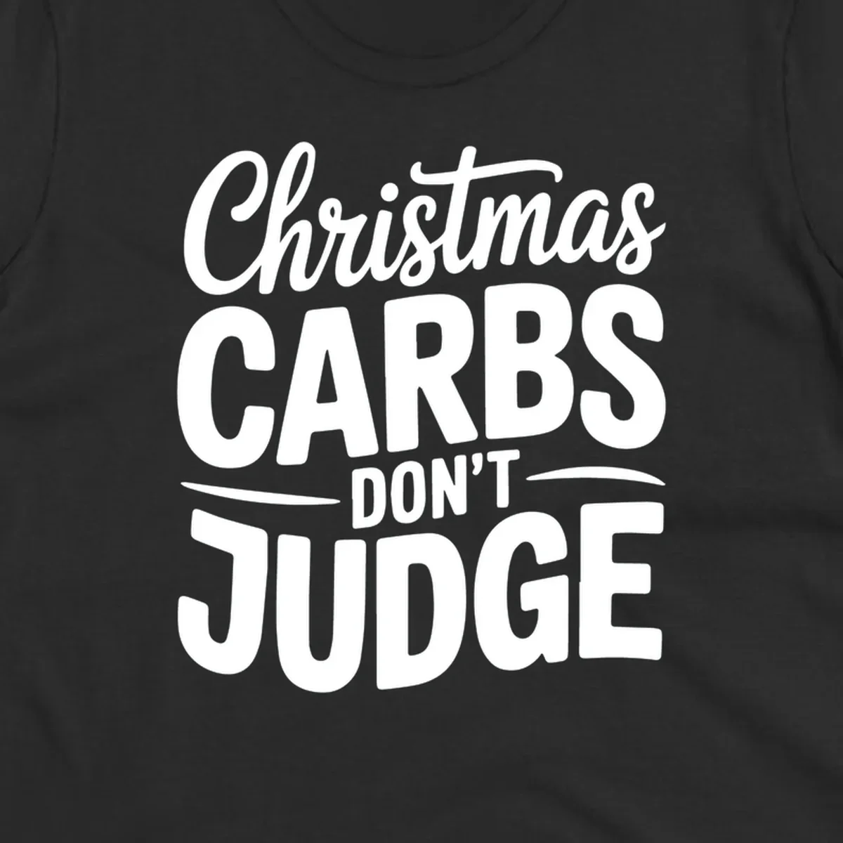 Christmas carbs don't judge phrase in white bold typography on black background.