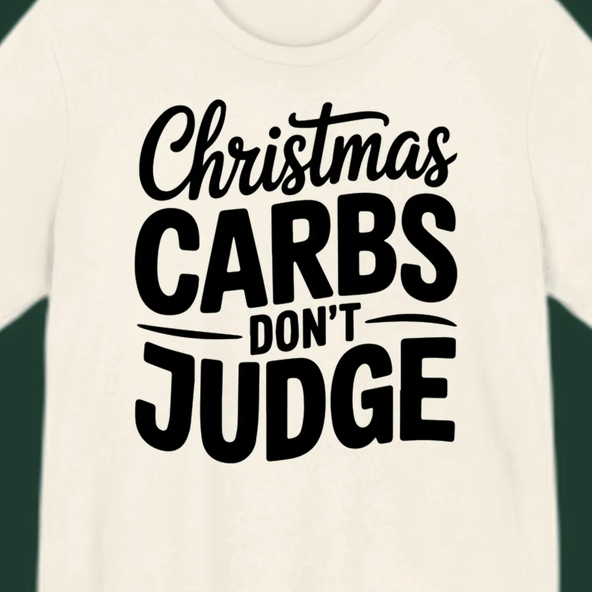Christmas carbs don't judge phrase in white bold typography on black background.