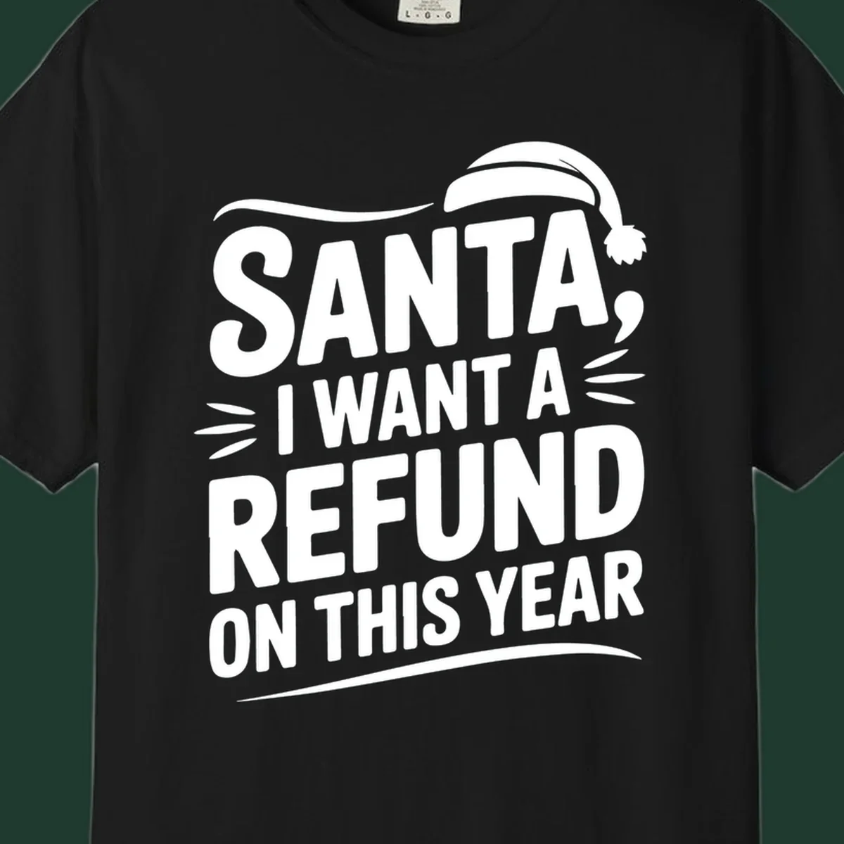 Santa I Want A Refund Christmas Design with bold white text and a Santa hat.