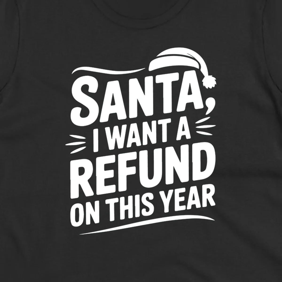 Santa I Want A Refund Christmas Design with bold white text and a Santa hat.