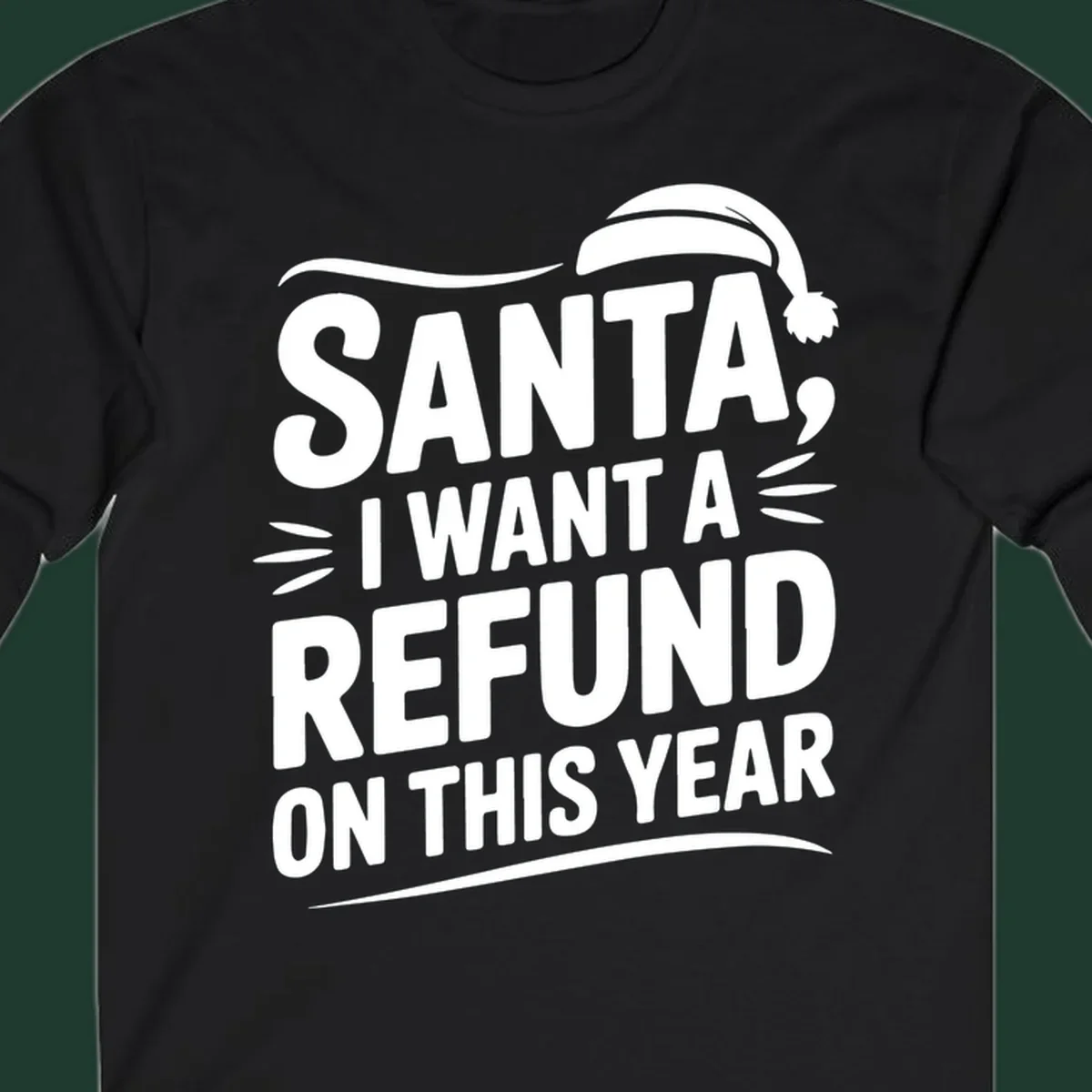 Santa I Want A Refund Christmas Design with bold white text and a Santa hat.