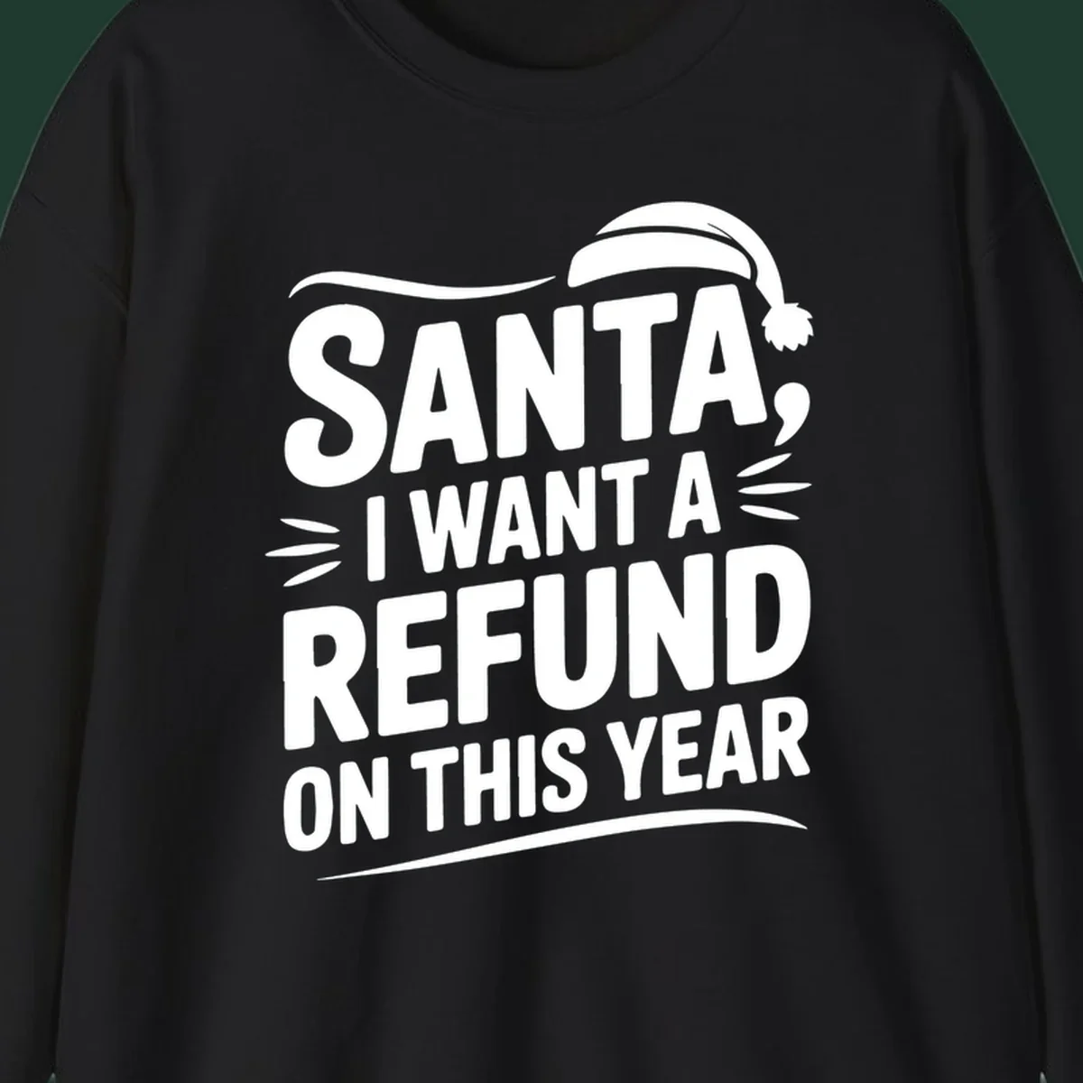 Santa I Want A Refund Christmas Design with bold white text and a Santa hat.