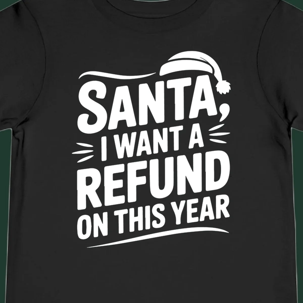 Santa I Want A Refund Christmas Design with bold white text and a Santa hat.