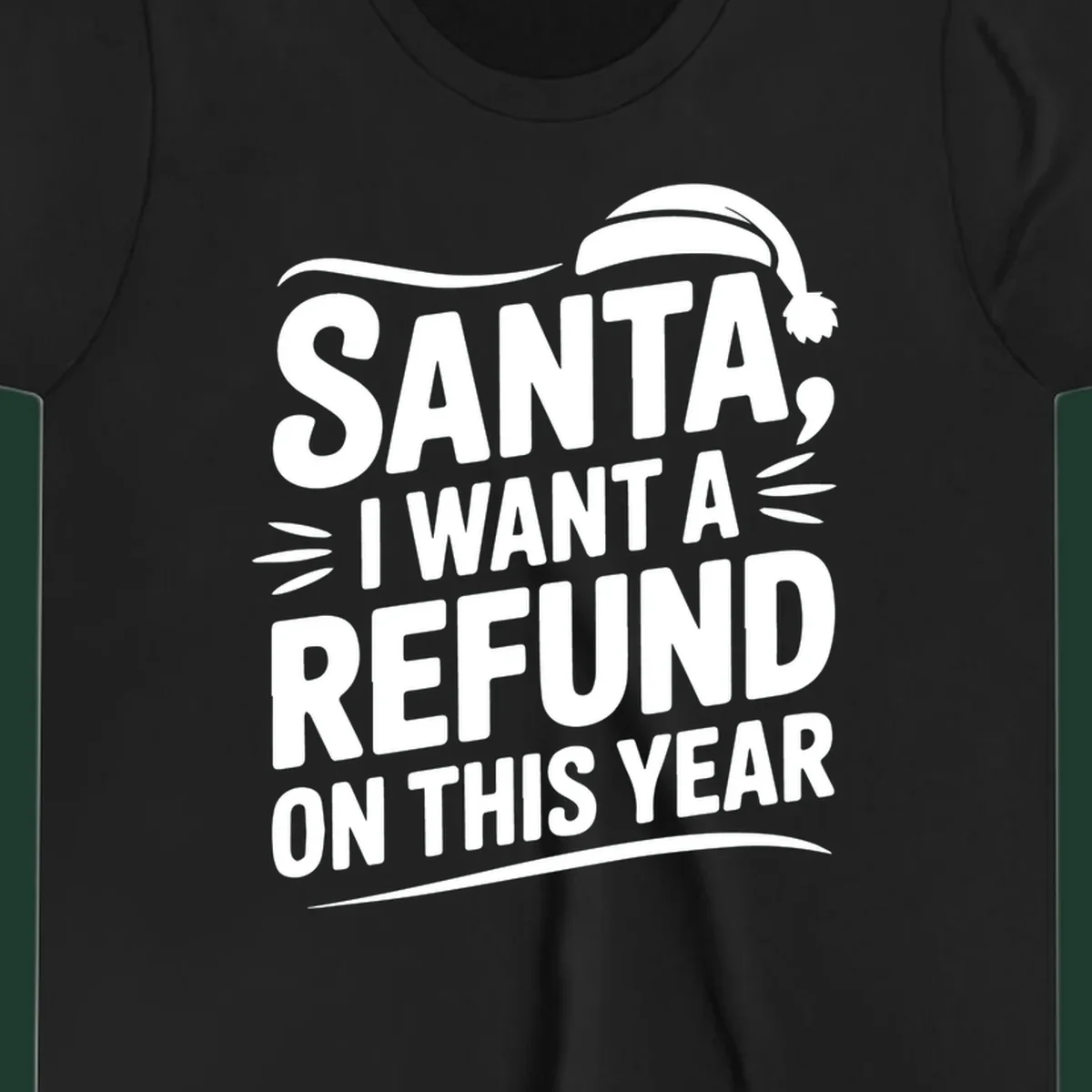 Santa I Want A Refund Christmas Design with bold white text and a Santa hat.