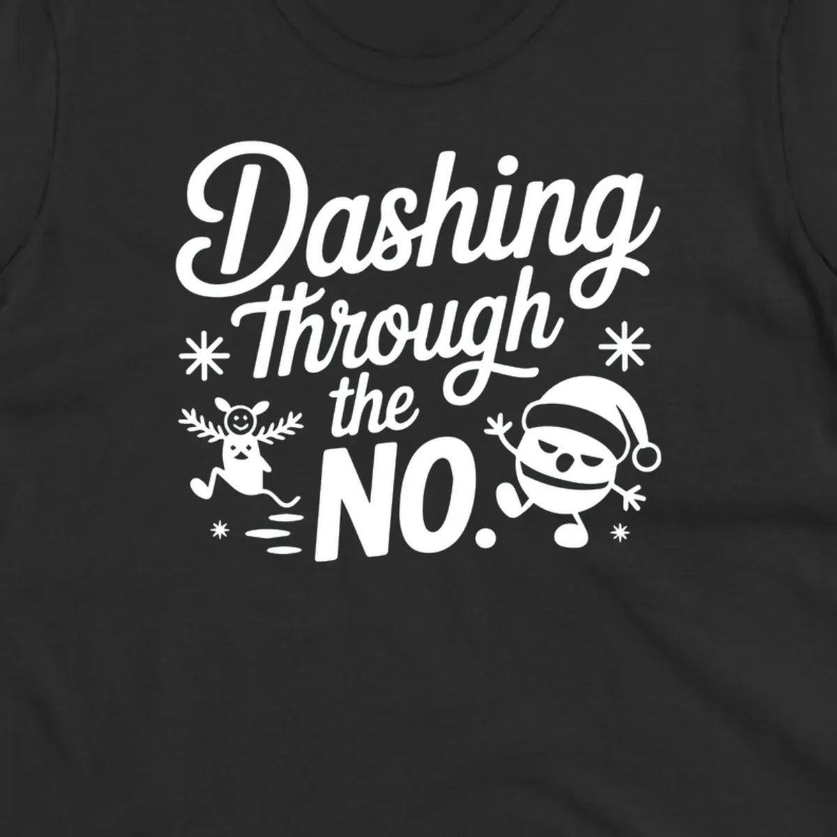 Dashing Through The No. text with grumpy Santa and reindeer illustrations. Christmas graphic.
