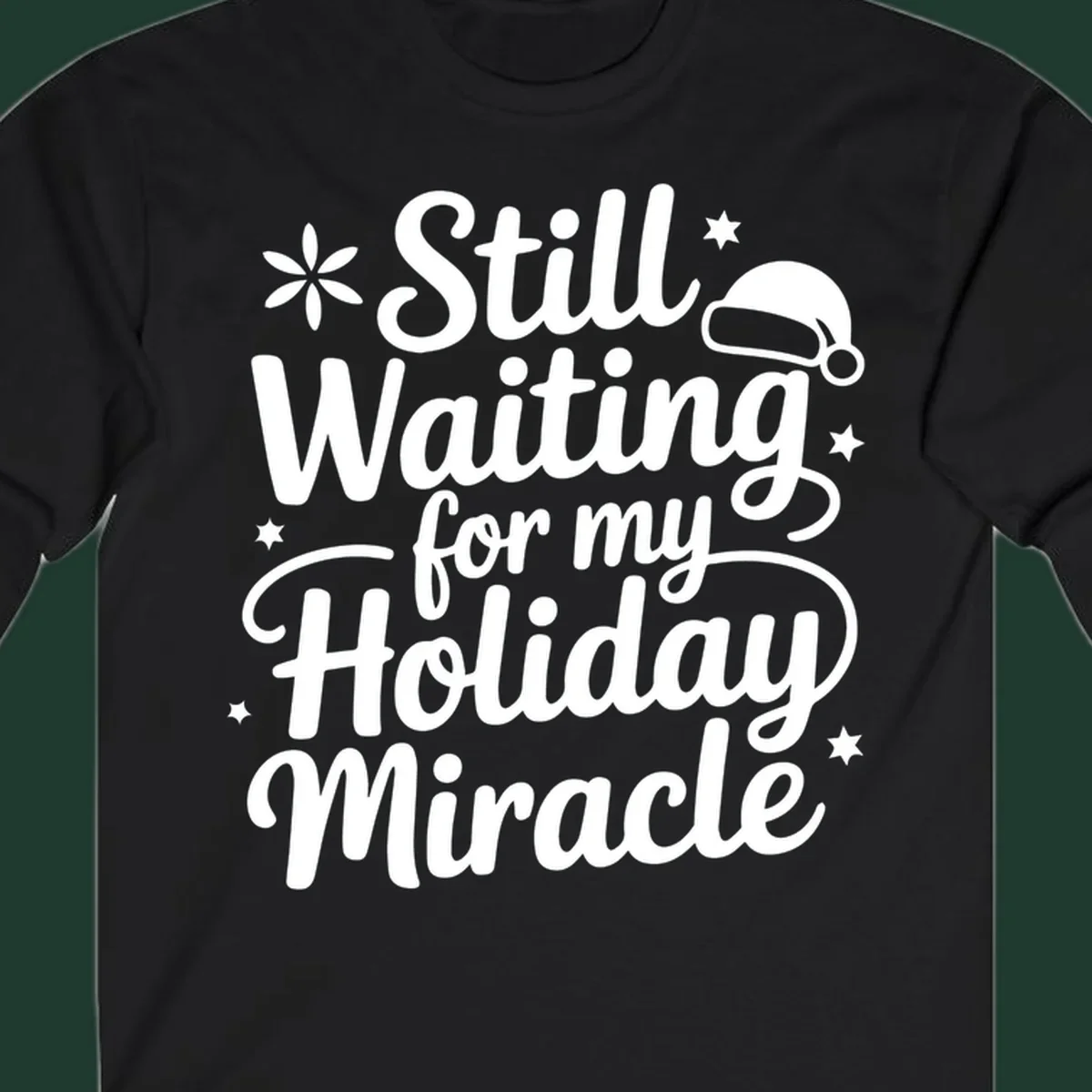 Text graphic 'Still Waiting for my Holiday Miracle' with holiday accents.