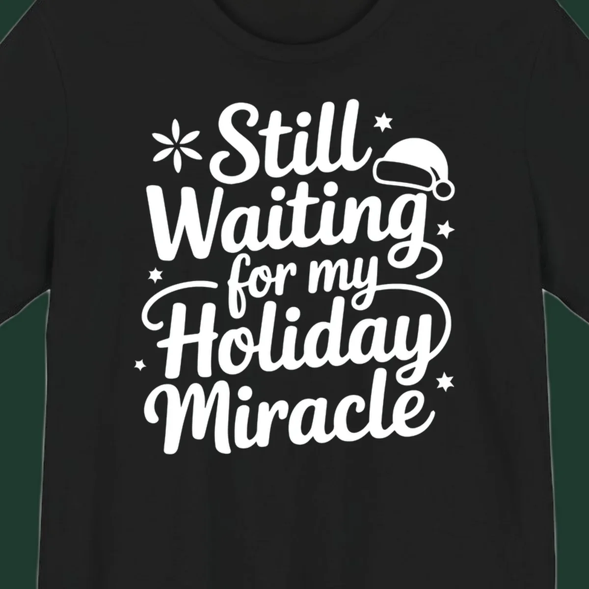 Text graphic 'Still Waiting for my Holiday Miracle' with holiday accents.