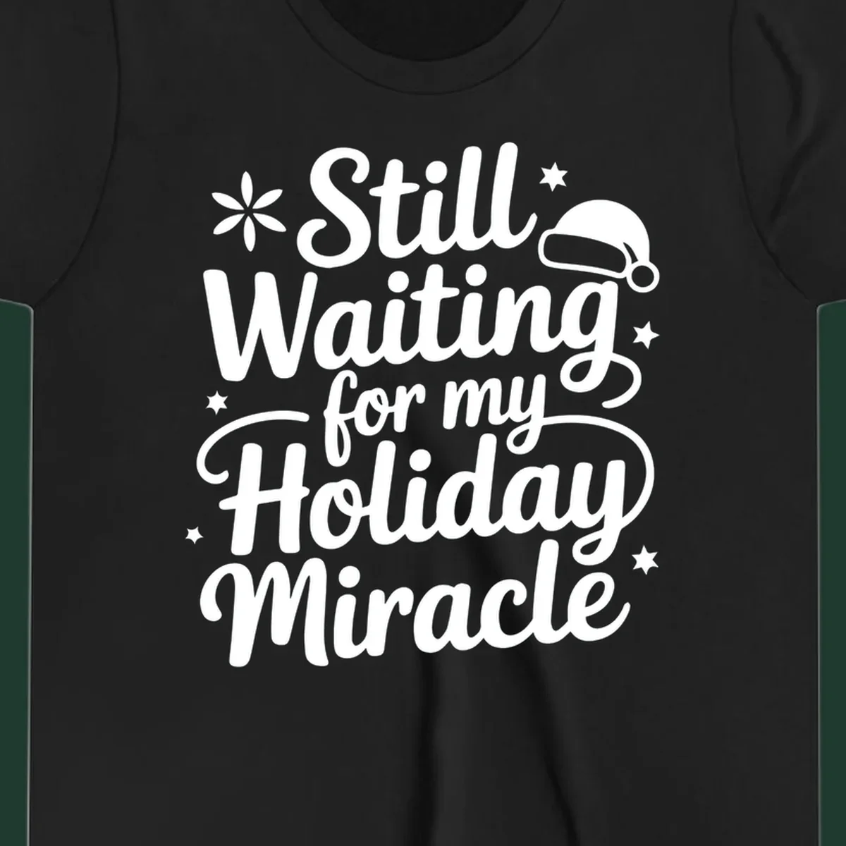 Text graphic 'Still Waiting for my Holiday Miracle' with holiday accents.