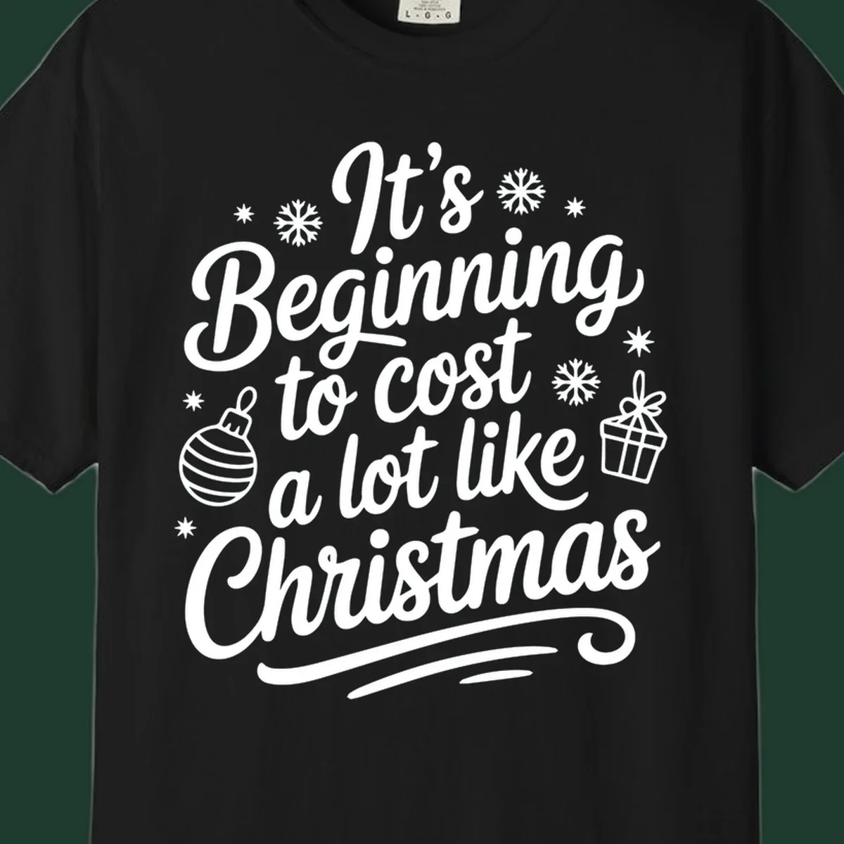 It's Beginning to Cost Like Christmas typography with ornaments and snowflakes.