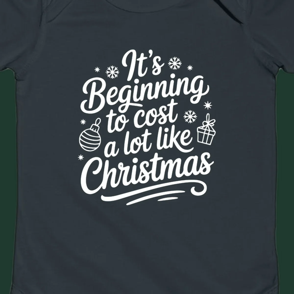It's Beginning to Cost Like Christmas typography with ornaments and snowflakes.