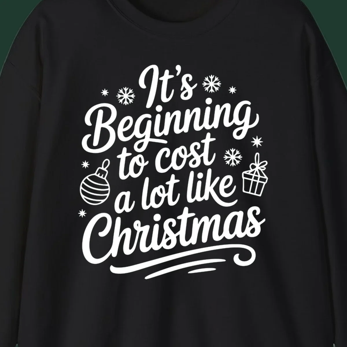 It's Beginning to Cost Like Christmas typography with ornaments and snowflakes.