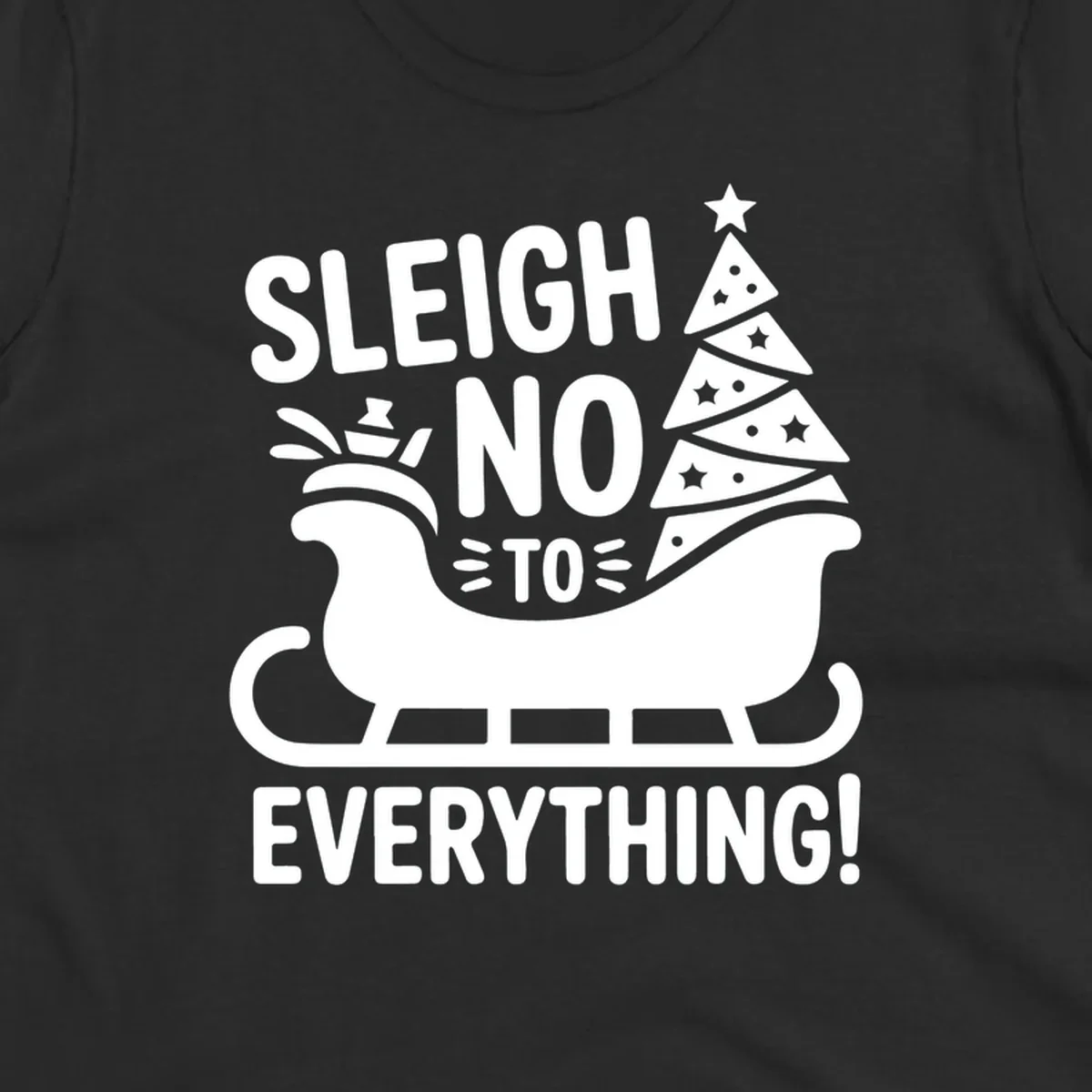Sleigh no to everything graphic with christmas tree in sleigh.