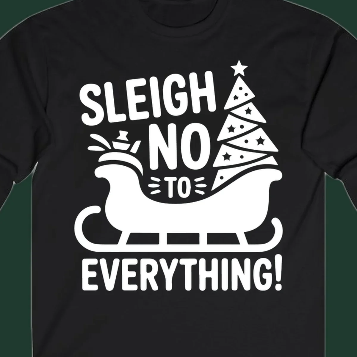 Sleigh no to everything graphic with christmas tree in sleigh.