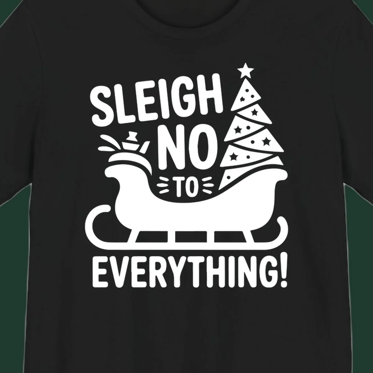 Sleigh no to everything graphic with christmas tree in sleigh.