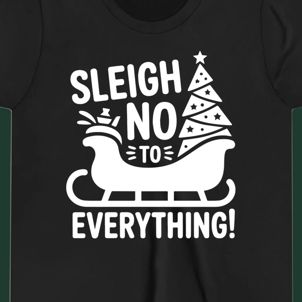 Sleigh no to everything graphic with christmas tree in sleigh.