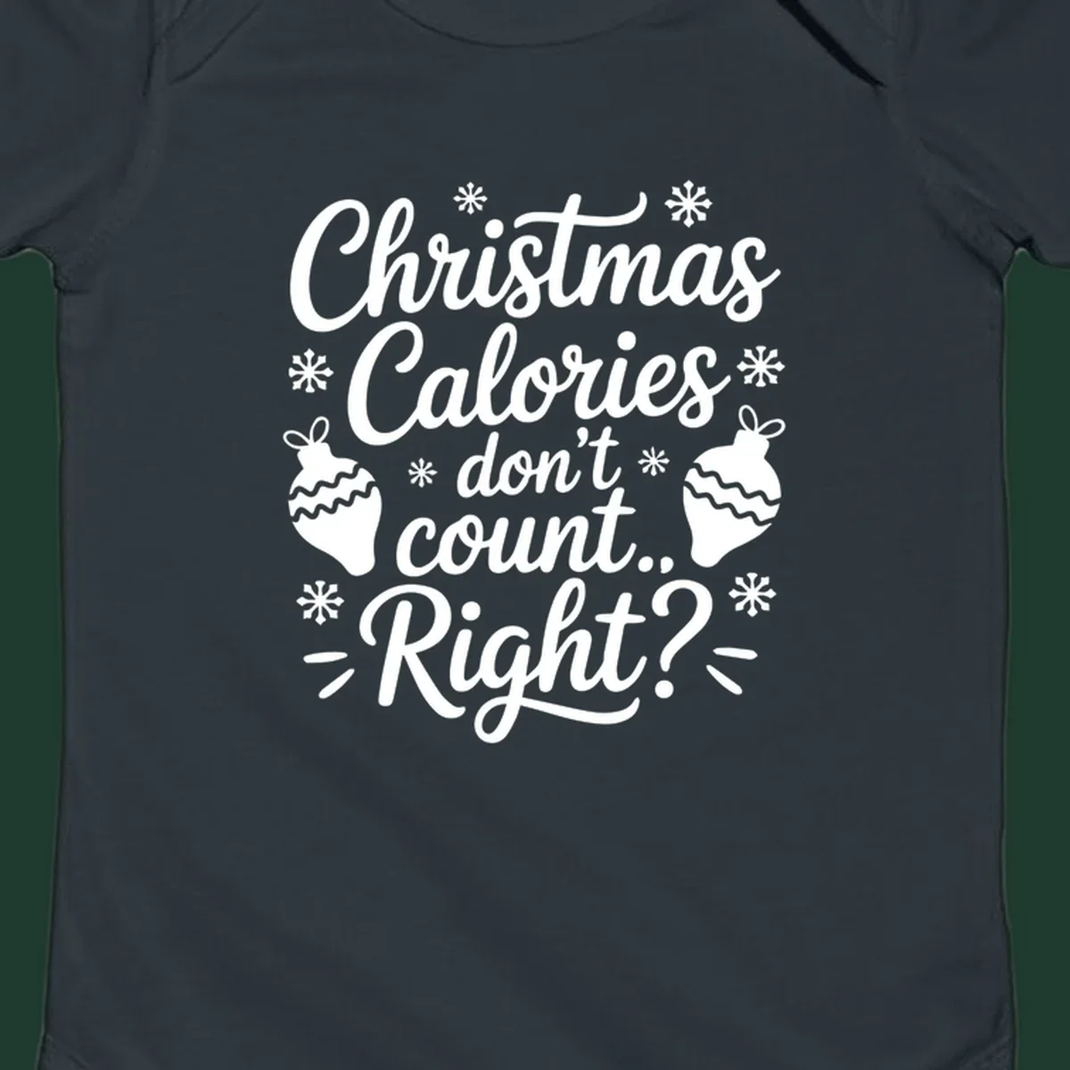 Christmas Calories Don't Count Right typography with snowflakes and ornaments.