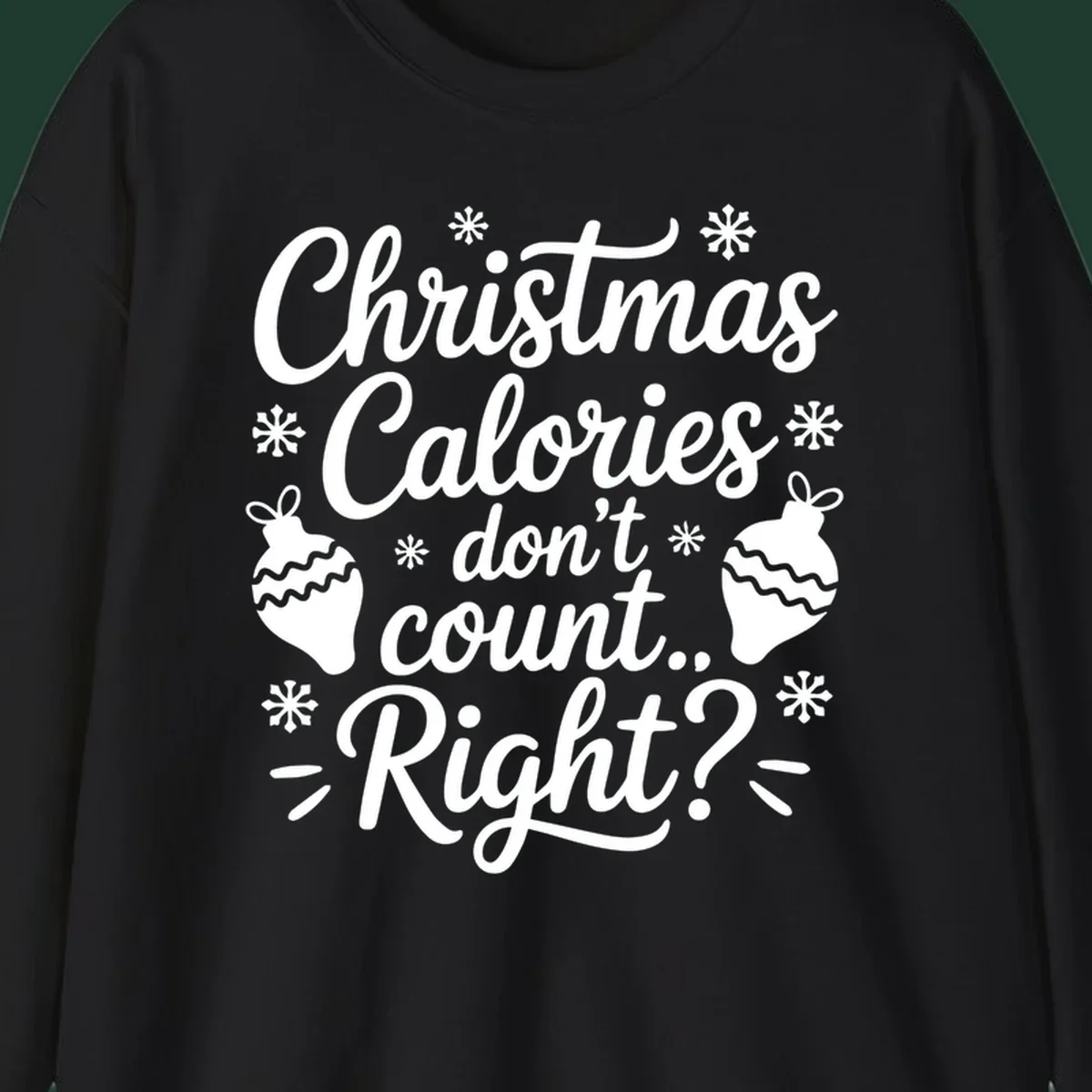 Christmas Calories Don't Count Right typography with snowflakes and ornaments.
