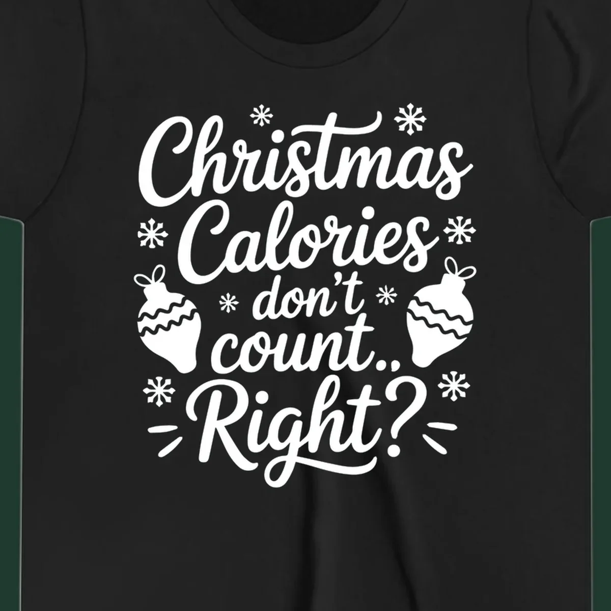 Christmas Calories Don't Count Right typography with snowflakes and ornaments.