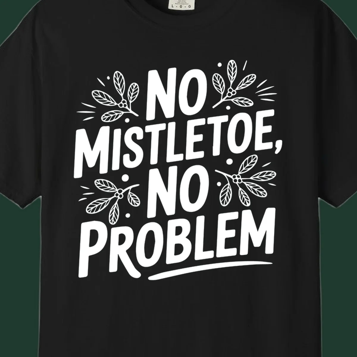 No mistletoe no problem text with mistletoe illustrations.