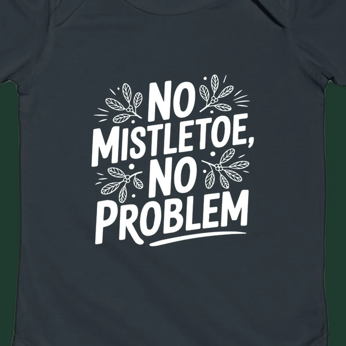 No mistletoe no problem text with mistletoe illustrations.