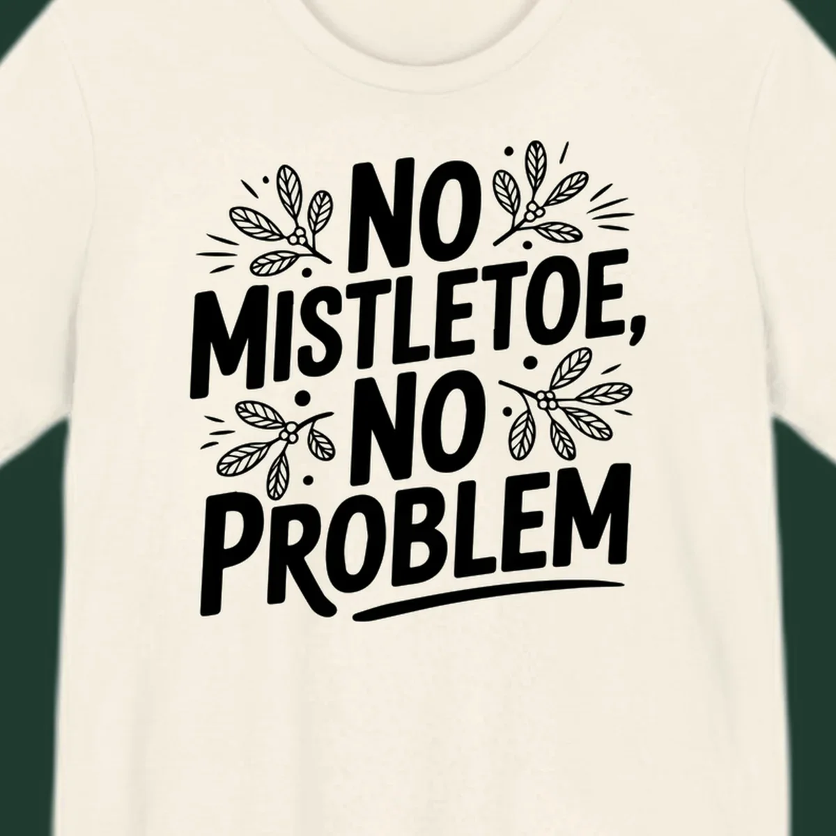 No mistletoe no problem text with mistletoe illustrations.