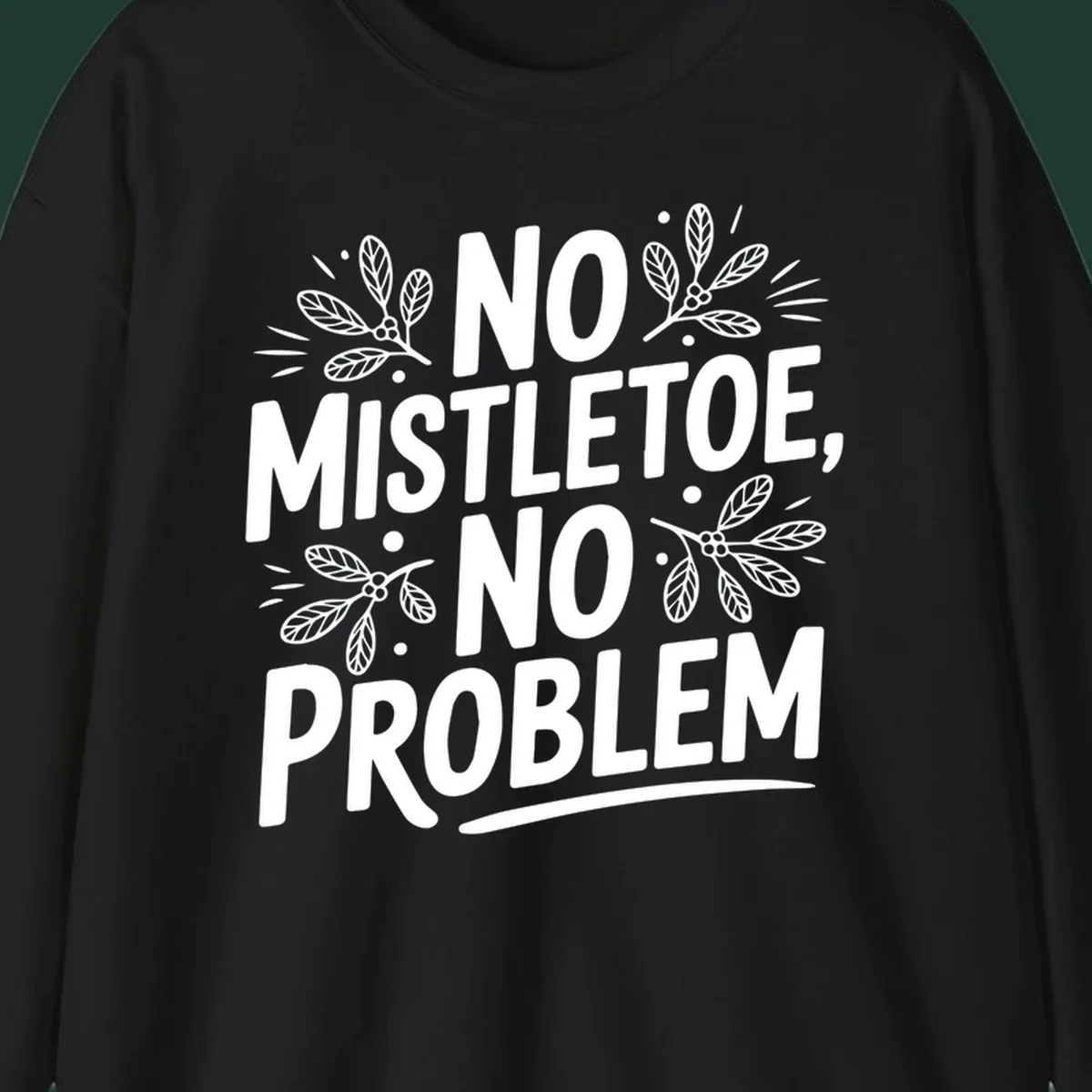 No mistletoe no problem text with mistletoe illustrations.