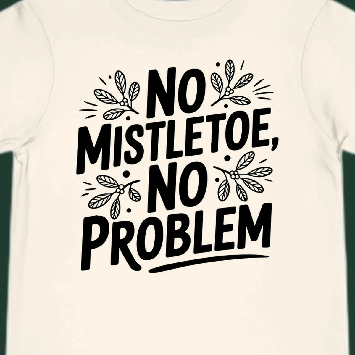 No mistletoe no problem text with mistletoe illustrations.
