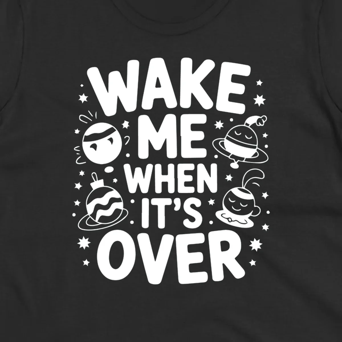 Wake me when it's over christmas graphic with planets and stars.