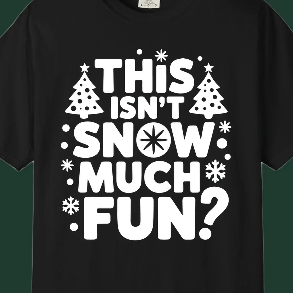 Typography design with 'This Isn't Snow Much Fun?' phrase, Christmas trees, and snowflakes.