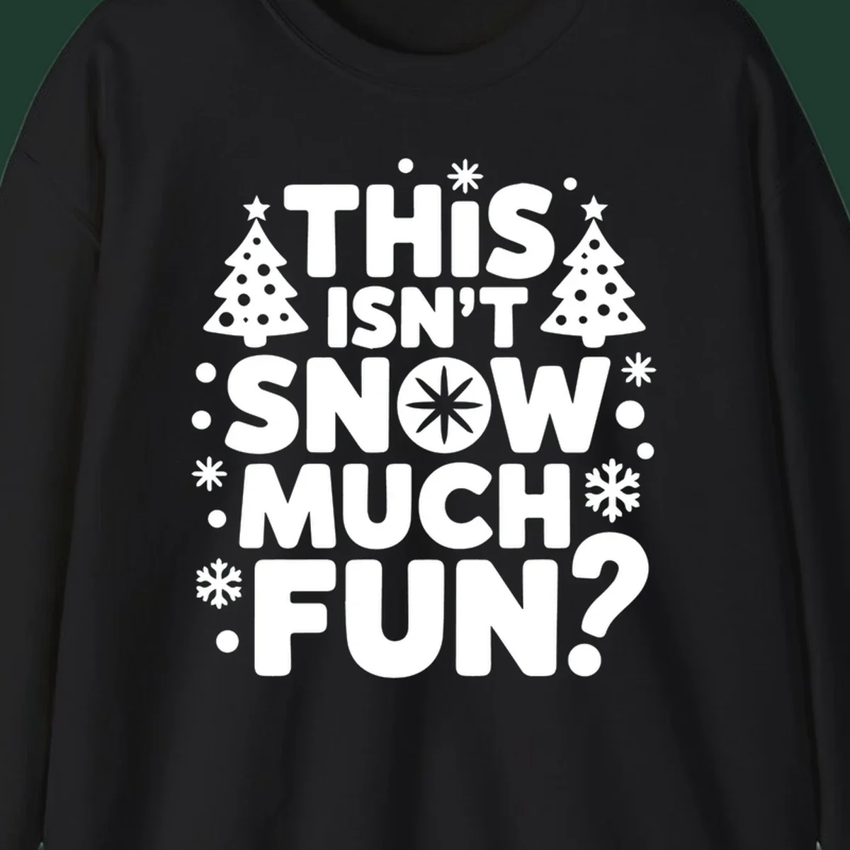 Typography design with 'This Isn't Snow Much Fun?' phrase, Christmas trees, and snowflakes.