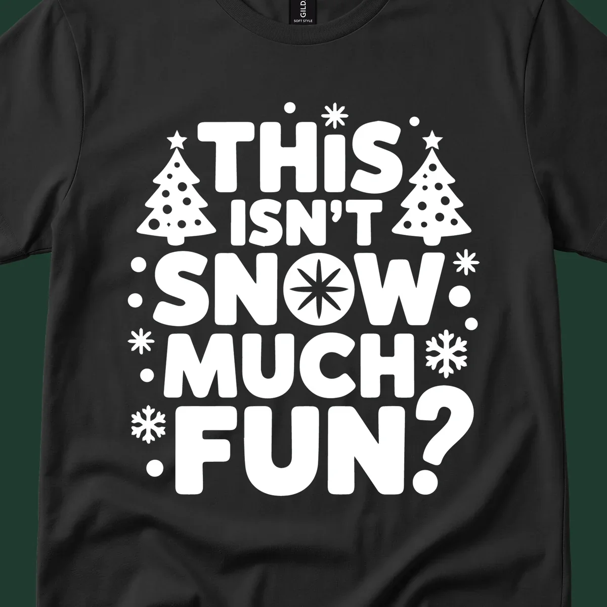 Typography design with 'This Isn't Snow Much Fun?' phrase, Christmas trees, and snowflakes.