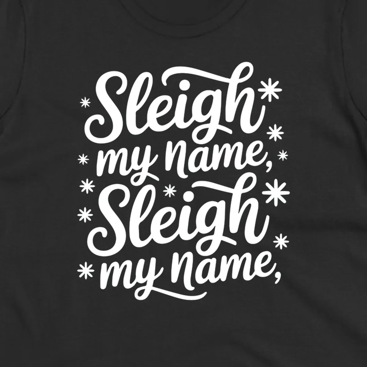Sleigh my name typography design with asterisks. White text on black and white backgrounds.