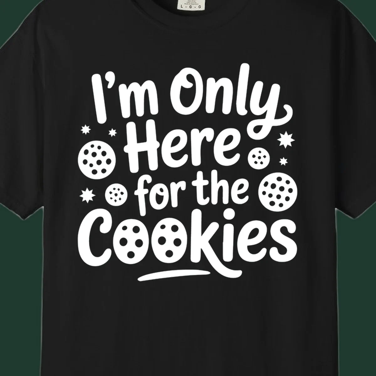 Text design 'I'm Only Here for the Cookies' with cookie and star illustrations.